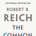Cover Art for 9780525520504, The Common Good by Robert B. Reich