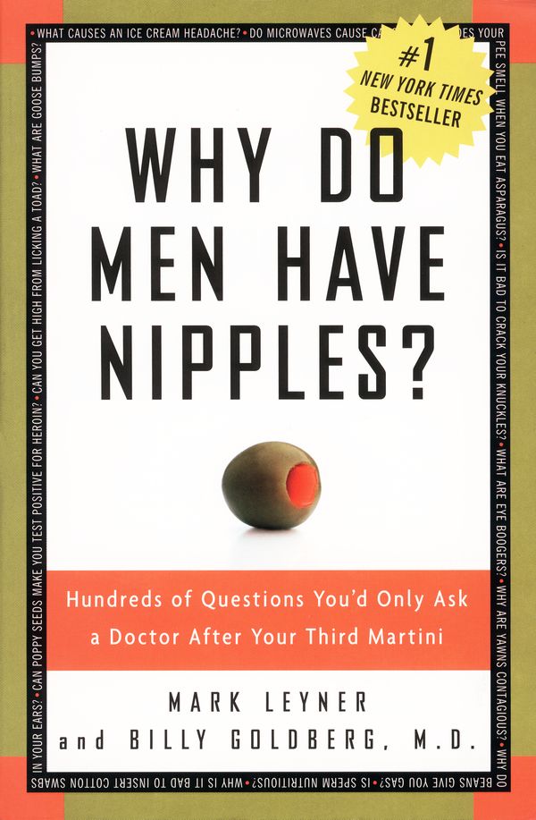Cover Art for 9781400082315, Why Do Men Have Nipples?: Hundreds of Questions You’d Only Ask a Doctor After Your Third Martini by Mark Leyner