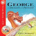 Cover Art for 9781862308336, George, the Dragon and the Princess by Chris Wormell