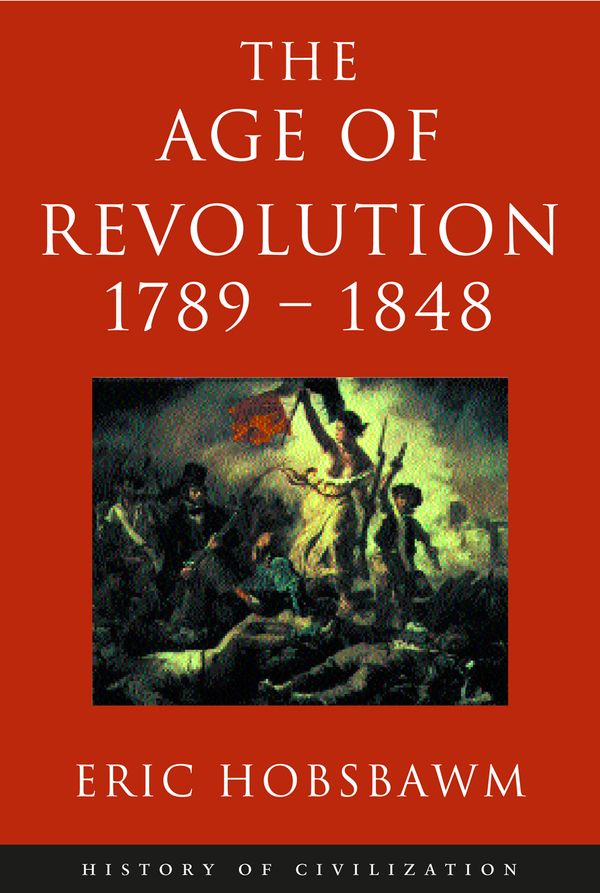 Cover Art for 9780297865308, Age Of Revolution: 1789-1848 by Eric Hobsbawm