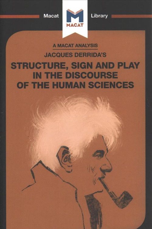 Cover Art for 9781912453078, Jacques Derrida's Structure Sign and Play in the Discourse of Human ScienceThe Macat Library by Smith-Laing, Tim