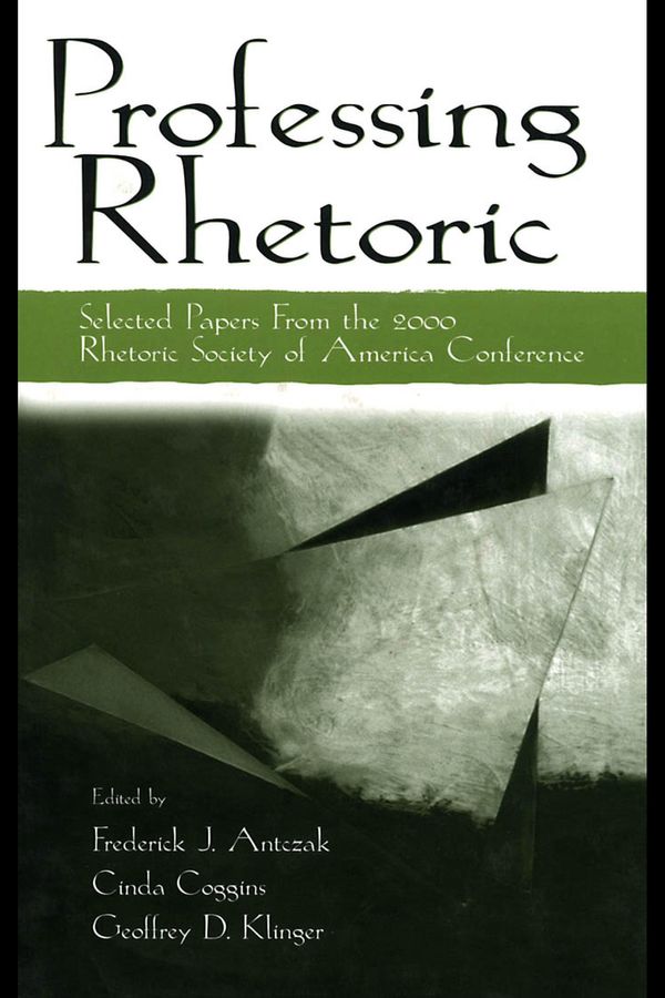 Cover Art for 9781410612342, Professing Rhetoric: Selected Papers from the 2000 Rhetoric Society of America Conference by Cinda Coggins and Frederick J Antczak and Geoffrey D Klinger