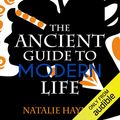 Cover Art for B0098POK1I, The Ancient Guide to Modern Life by Natalie Haynes
