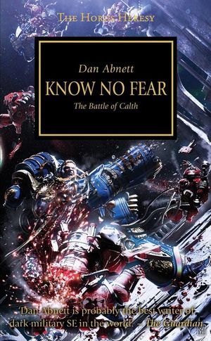 Cover Art for 9781849701358, Horus Heresy: Know No Fear by Dan Abnett