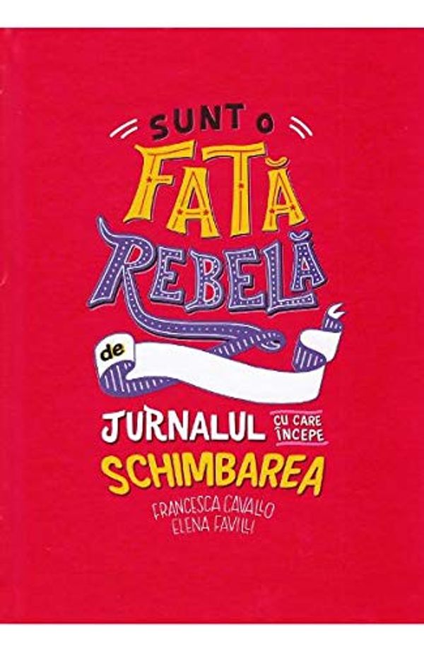 Cover Art for 9786063336393, Sunt o fata rebela (Romanian Edition) by Francesca Cavallo, Elena Favilli