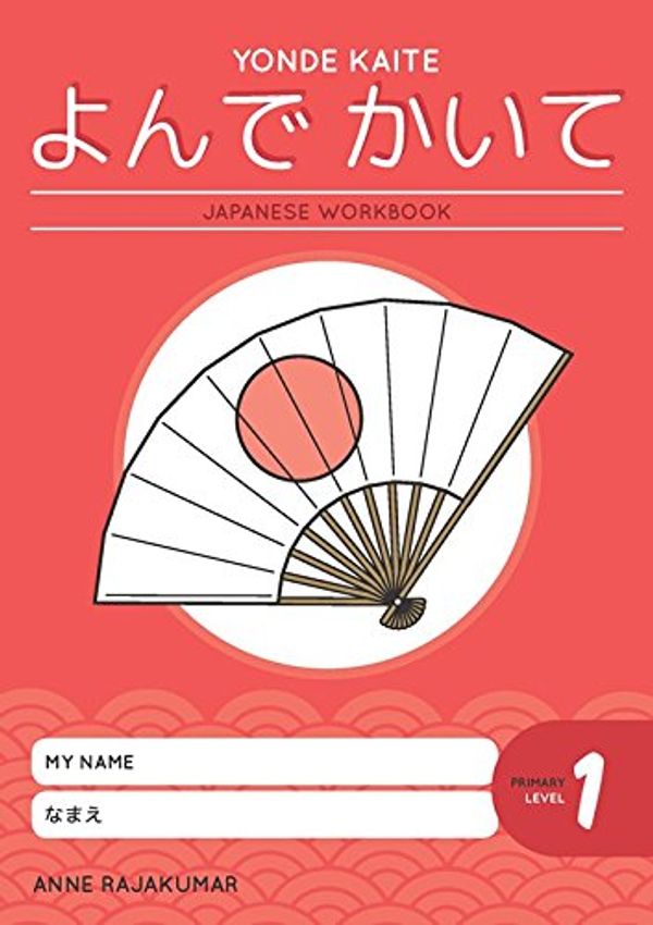 Cover Art for 9781875882168, Yonde Kaite Japanese Workbook: Primary Level 1 by Anne Rajakumar