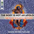 Cover Art for 9781520099392, The Body is Not an Apology by Sonya Renee Taylor