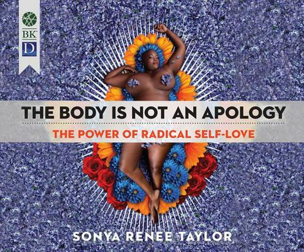 Cover Art for 9781520099392, The Body is Not an Apology by Sonya Renee Taylor