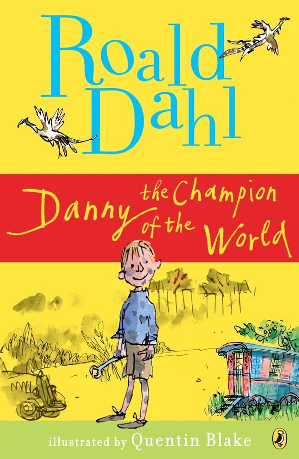 Cover Art for 9781101652978, SE Danny, the Champion of the World by Roald Dahl