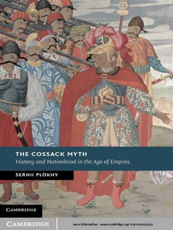 Cover Art for B0096R1AAM, The Cossack Myth: History and Nationhood in the Age of Empires (New Studies in European History) by Serhii Plokhy