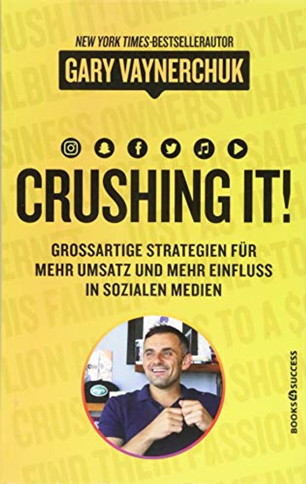 Cover Art for 9783864706028, Crushing It: Grossartige Strategien für mehr Umsatz und mehr Einfluss in sozialen Medien by Gary Vaynerchuk