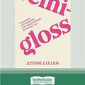 Cover Art for 9780369365286, SEMI-GLOSS: Magazines, motherhood and misadventures in having it all by Justine Cullen