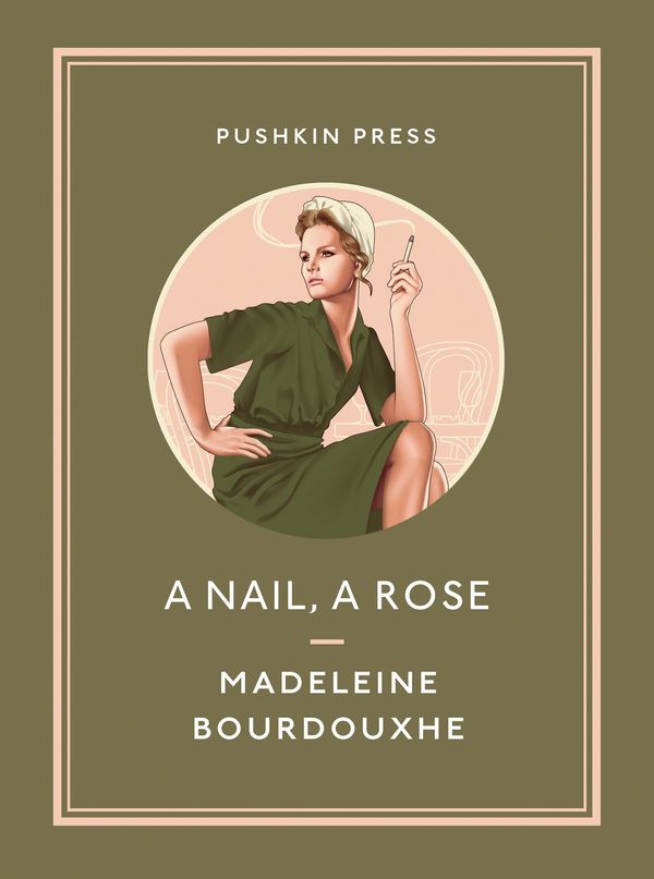 Cover Art for 9781782275138, A Nail, A Rose (Pushkin Collection) by Madeleine Bourdouxhe