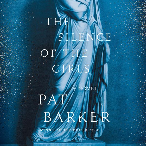 Cover Art for 9780525643265, The Silence of the Girls by Pat Barker
