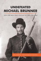 Cover Art for 9781514477830, Undefeated Michael BrunnerAnd the Men That Fought in the Civil War by Mildred Trautman Bunn