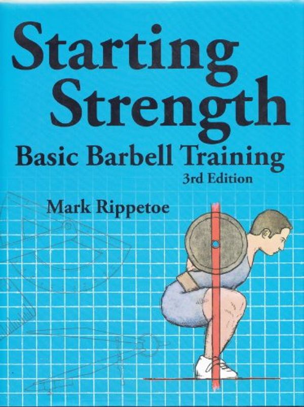 Cover Art for 9780982522745, Starting Strength: Basic Barbell Training (3rd Edition) by Mark Rippetoe