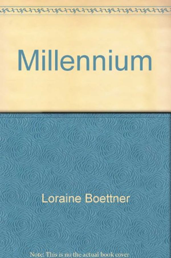 Cover Art for 9780875521282, THE MILLENNIUM by Loraine Boettner