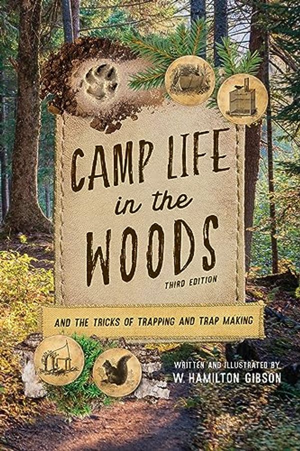 Cover Art for 9781493076543, Camp Life in the Woods: And the Tricks of Trapping and Trap Making by Gibson, W. Hamilton