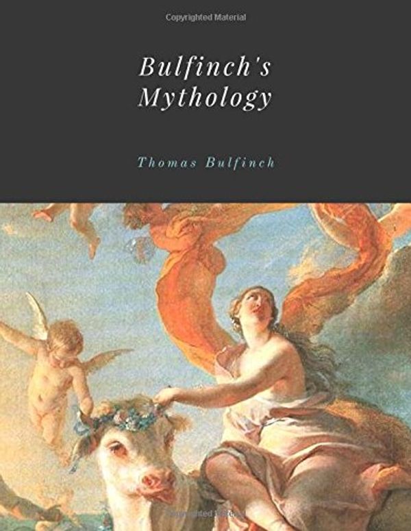 Cover Art for 9781548879020, Bulfinch's Mythology by Thomas Bulfinch by Thomas Bulfinch