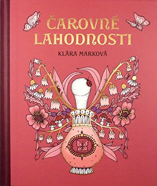 Cover Art for 9788027000272, Magical Delights Colouring Book : Published in Czech as Carovne Lahodnosti Hardcover by Klara Markova