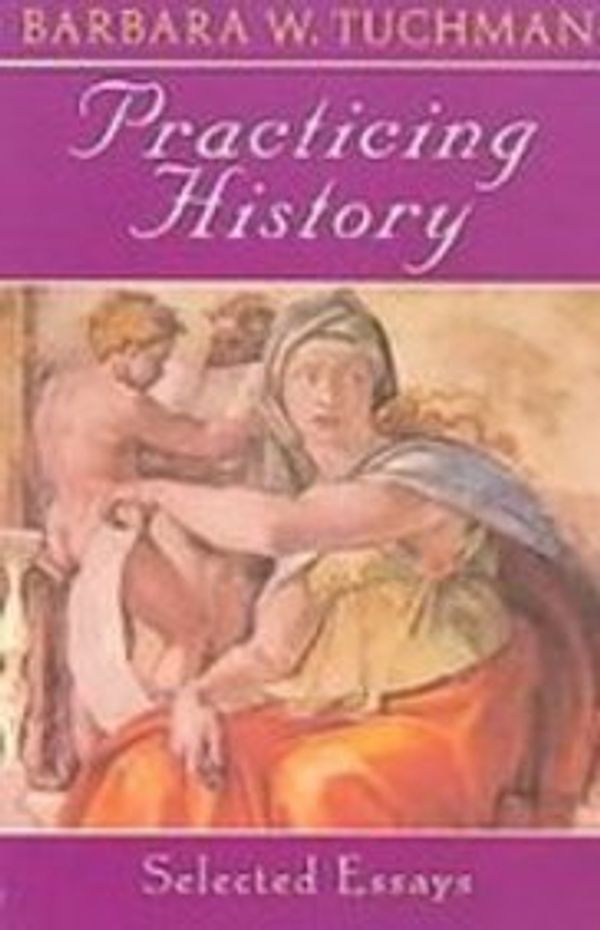Cover Art for 9781439512562, Practicing History by Barbara Wertheim Tuchman