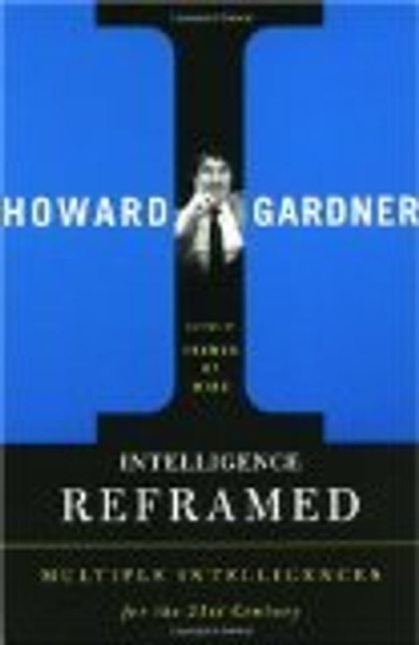 Cover Art for B009O2W7KQ, Intelligence Reframed by Gardner, Howard E. [Paperback] by Howard.. Gardner