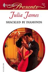 Cover Art for 9780373125319, Shackled By Diamonds (Harlequin Presents) by Julia James