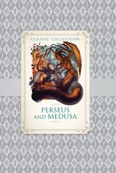 Cover Art for 9781781716397, Classic Collection: Perseus and Medusa by Saviour Pirotta