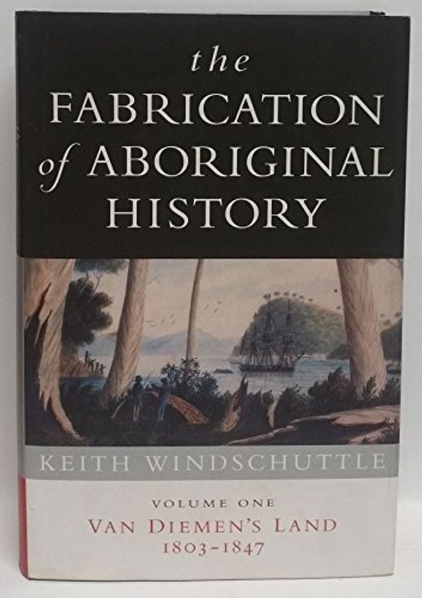 Cover Art for 9781876492052, The Fabrication of Aboriginal History by Keith Windschuttle