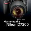 Cover Art for 9781937538743, Mastering the Nikon D7200 by Darrell Young