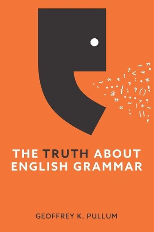 Cover Art for 9781509560547, The Truth About English Grammar by Pullum, Geoffrey K.