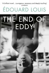 Cover Art for 9780099598466, The End of Eddy by Edouard Louis