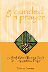Cover Art for 9780806646763, Grounded in Prayer Prtcpt by Brent W Dahlseng