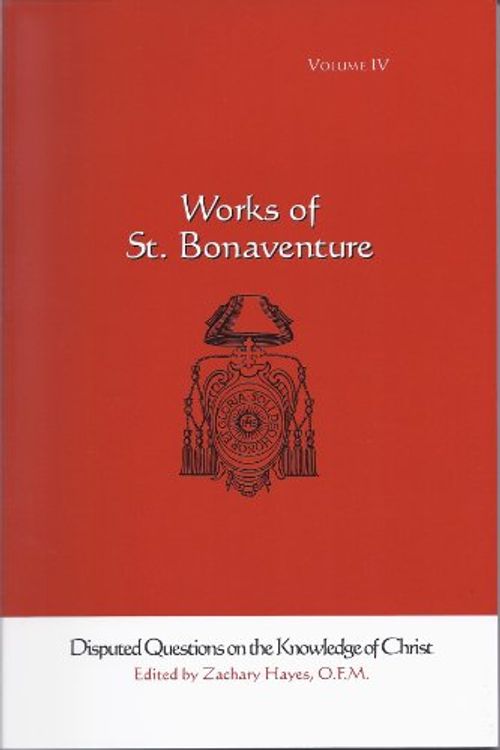 Cover Art for 9781576590461, Saint Bonaventure's Disputed Questions on the Knowledge of Christ: Works of Saint Bonaventure by Zachary Hayes