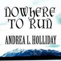 Cover Art for 9781462665761, Nowhere to Run by Andrea L. Holliday