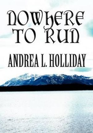 Cover Art for 9781462665761, Nowhere to Run by Andrea L. Holliday