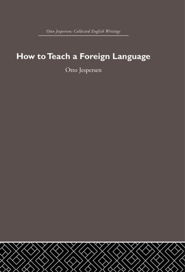 Cover Art for 9781135662394, How to Teach a Foreign Language by Otto Jespersen