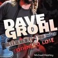 Cover Art for 9781904674115, Dave Grohl: Nothing to Lose by Heatley, Michael