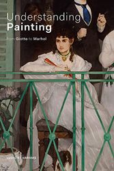 Cover Art for 9789493039452, Understanding Painting: From Giotto to Warhol by de Rynck, Patrick, Thompson, Jon