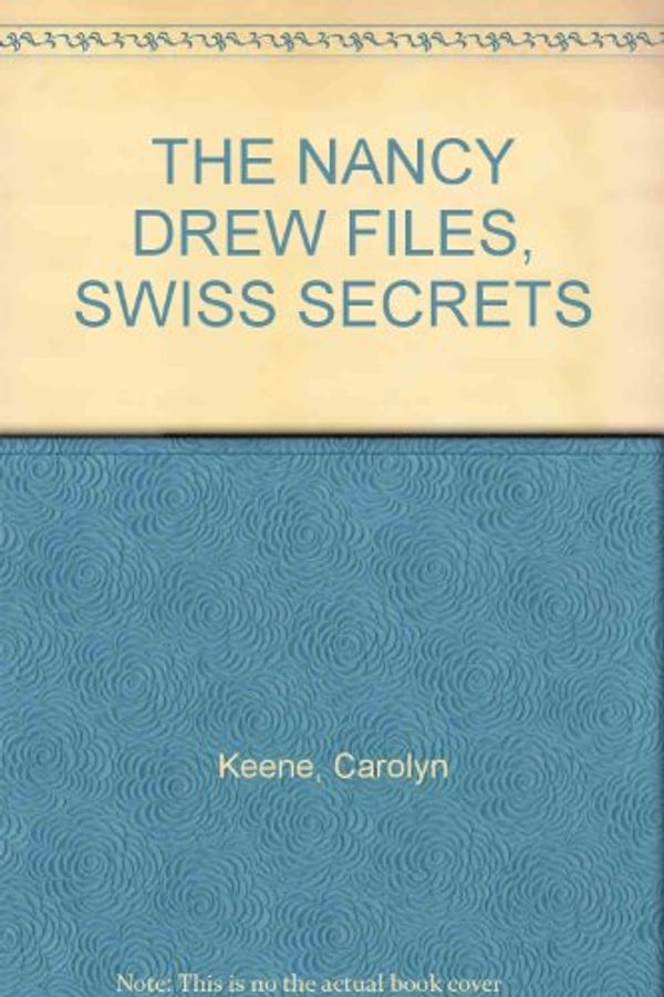 Cover Art for B000HHWBRG, THE NANCY DREW FILES, SWISS SECRETS by Carolyn Keene