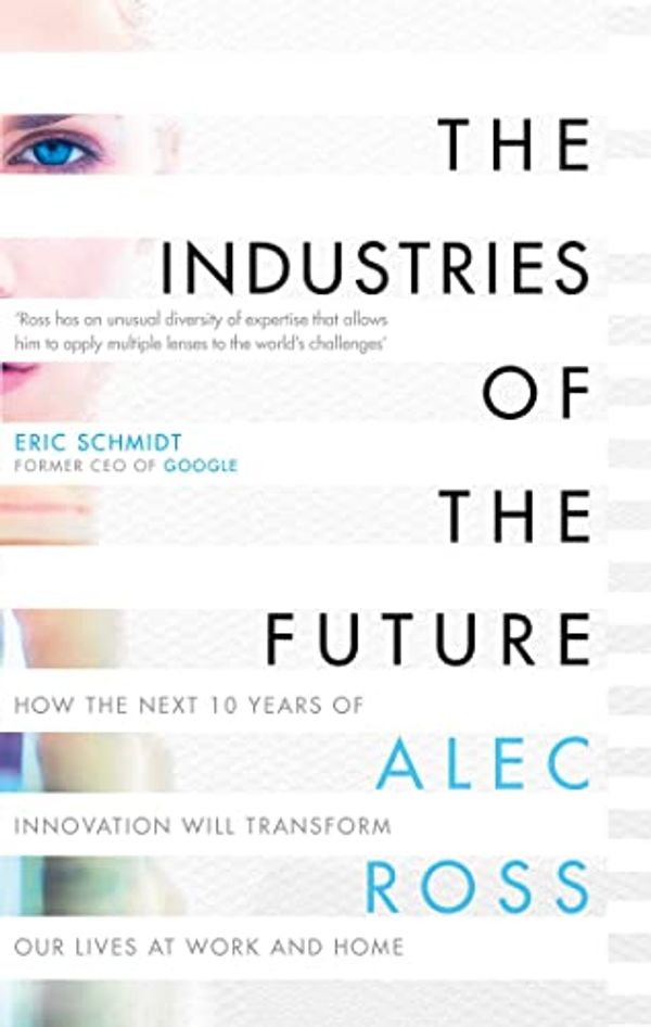 Cover Art for 9781471135255, The Industries of the Future by Alec Ross