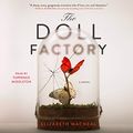 Cover Art for 9781508296119, The Doll Factory by Elizabeth Macneal