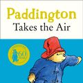 Cover Art for 9780006753797, Paddington Takes the Air by Michael Bond