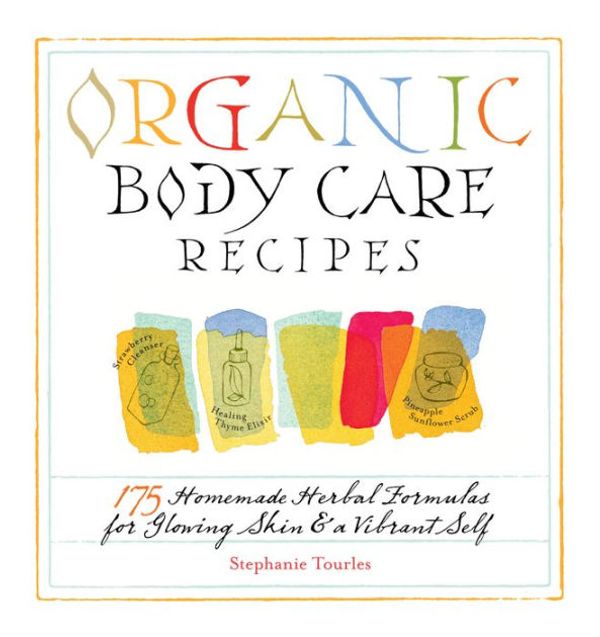 Cover Art for 9781603422130, Organic Body Care Recipes by Stephanie L. Tourles