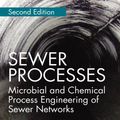 Cover Art for 9781439881781, Sewer Processes: Microbial and Chemical Process Engineering of Sewer Networks, Second Edition by Thorkild Hvitved-Jacobsen