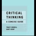 Cover Art for 9780203482889, Critical Thinking by Tracy Bowell, Gary Kemp, Robert Cowan