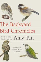 Cover Art for 9780593536131, The Backyard Bird Chronicles by Amy Tan, Amy Tan, Evan Sibley, David Allen Sibley