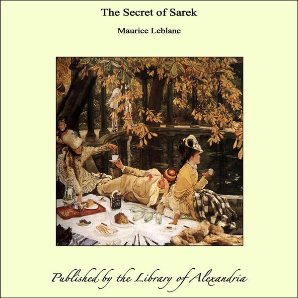 Cover Art for 9781465556110, The Secret of Sarek by Maurice Leblanc