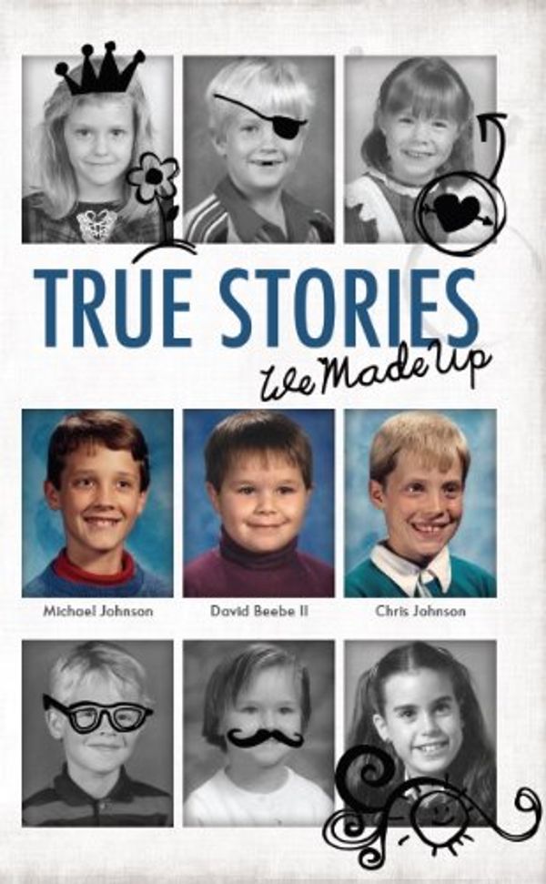 Cover Art for B00C7ZU1NW, True Stories - We Made Up by Johnson, Michael Douglas, Beebe II, David, Johnson, Chris