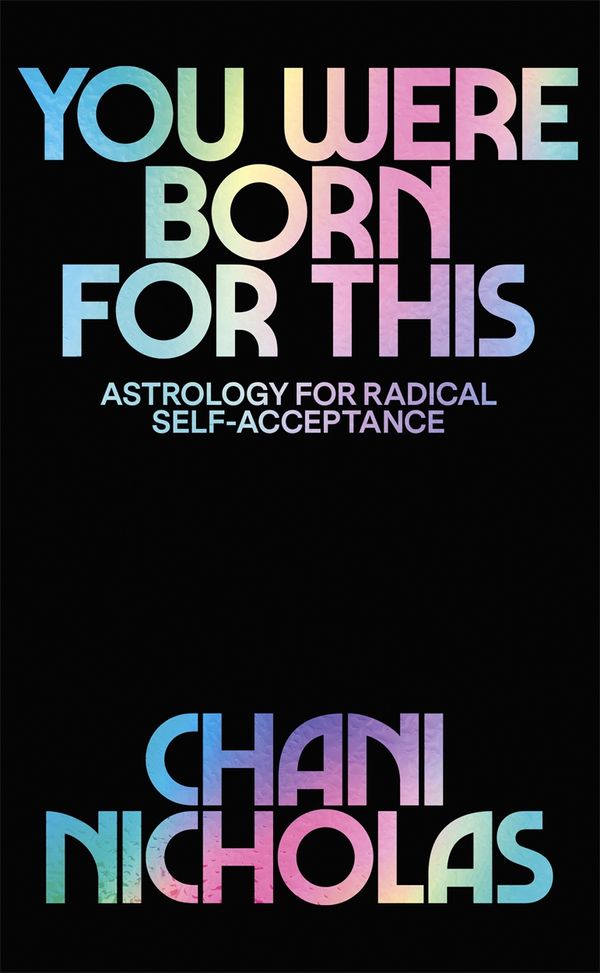 Cover Art for 9781529389234, You Were Born For This: Astrology for Radical Self-Acceptance by Chani Nicholas